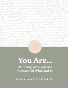 You Are (Realize Who You Are Because of Who God Is) by Emma Mae McDaniel, 9781648707957