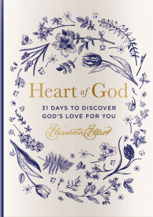 Heart of God (31 Days to Discover God's Love for You (A 31-Day Devotional) - The Perfect Gift for Christian Women) by Elisabeth Elliot, 9781648708473