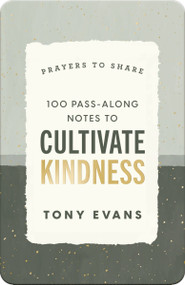 100 Pass-Along Notes to Cultivate Kindness (Prayers to Share (Shareable Messages of Encouragement with a Prayer, Scripture, and Inspirational Quote)) by Dr. Tony Evans, 9781648708930