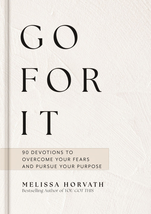 Go For It (90-Day Devotional to Overcome Your Fears and Pursue Your Purpose (The Perfect Christian Gift for Women)) by Melissa Horvath, 9781648709067