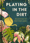 Playing in the Dirt (90 Devos for Crazy Plant Ladies) by DaySpring, 9781648709081
