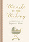 Miracle in the Making (The Devotional for Expectant Moms (75 Daily Devotions for Pregnant Mothers) - The Perfect Christian Baby Shower Gift) by DaySpring, 9781648709166