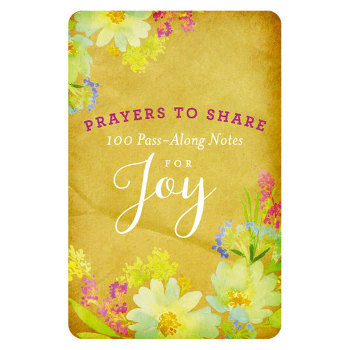 100 Pass-Along Notes for Joy (Prayers to Share (Shareable Messages of Encouragement with a Prayer, Scripture, and Inspirational Quote)) by DaySpring, 9781684081097
