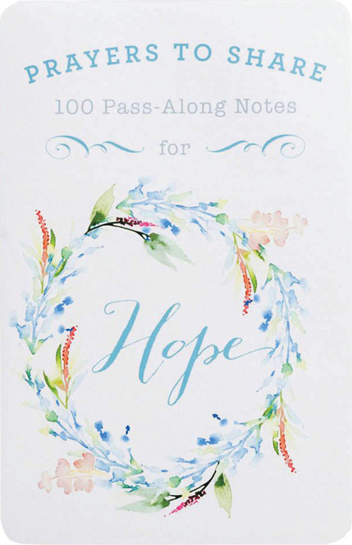 100 Pass-Along Notes for Hope (Prayers to Share (Shareable Messages of Encouragement with a Prayer, Scripture, and Inspirational Quote)) by DaySpring, 9781684081103