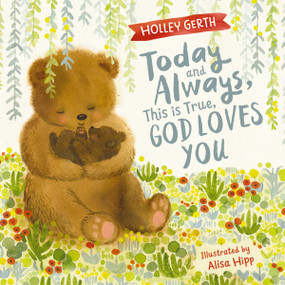 Today and Always, This is True, God Loves You (A Lift the Flap Book) by Zondervan, 9781684086139