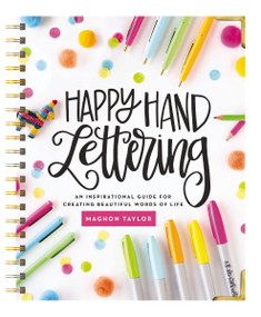 Happy Hand Lettering (An Inspirational Guide for Creating Beautiful Words of Life - The Perfect Mother's Day Gift for Christian Moms) by Maghon Taylor, 9781684086269
