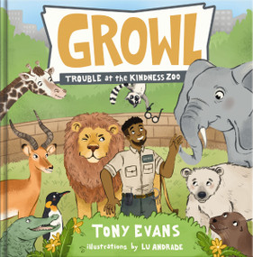 Growl (Trouble at the Kindness Zoo) by Dr. Tony Evans, Darcy Pattison, 9798886023855