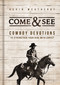 Come and   See (Cowboy Devotions to Strengthen Your Ride with Christ) by Kevin Weatherby, 9798886023985