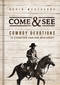 Come and   See (Cowboy Devotions to Strengthen Your Ride with Christ) by Kevin Weatherby, 9798886023985