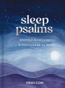Sleep Psalms (Nightly Moments of Mindfulness and Rest (A 100-Day Prayer Devotional to Make Bedtime More Relaxing and Help You Sleep Better)) by Pray.com, 9798886024357