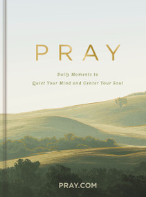 Pray (Daily Moments to Quiet Your Mind and Center Your Soul (A 100-Day Prayer Devotional to Help You Talk to God from Your Heart)) by Pray.com, 9798886024364
