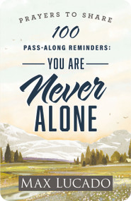 100 Pass-Along Reminders: You Are Never Alone by Max Lucado, 9798886025293