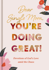 Dear Single Mom, You're Doing Great! (Devotions of God's Love Amid the Chaos (A 90-Day Devotional)) by DaySpring, 9798886028768