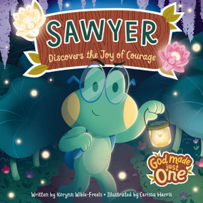 God Made Just One: Sawyer Discovers the Joy of Courage by Korynn-Wible Freels, Carissa Harris, 9798886030181