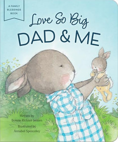 Love So Big: Dad and   Me by Bonnie Rickner Jensen, Annabel Spenceley, 9798886033458