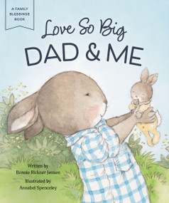 Love So Big: Dad and   Me by Bonnie Rickner Jensen, Annabel Spenceley, 9798886033458