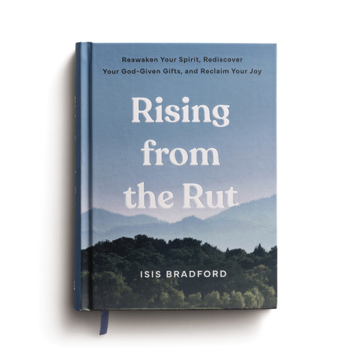 Rising from the Rut (Reawaken Your Spirit, Rediscover Your God-given Gifts, and Reclaim Your Joy (A 50-Day Devotional)) by Isis Bradford, 9798886033809