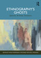 Ethnography's Ghosts (Spectres, Archives, Ancestors) by Emilie Morwenna Whitaker, Paul Atkinson, 9781032888248