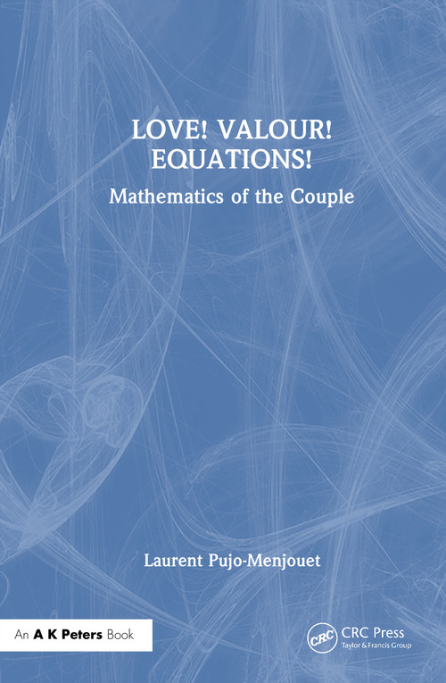 LOVE! VALOUR! EQUATIONS! (Mathematics of the Couple) - 9781041281696 by Laurent Pujo-Menjouet, 9781041281696