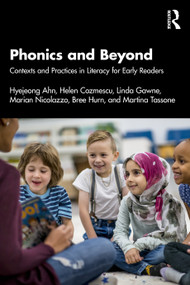 Phonics and Beyond (Contexts and Practices in Literacy for Early Readers) by Hyejeong Ahn, Helen Cozmescu, Linda Gawne, Marian Nicolazzo, Bree Hurn, Martina Tassone, 9781032828602