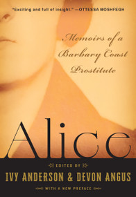 Alice (Memoirs of a Barbary Coast Prostitute (With a New Preface)) by Ivy Anderson, Devon Angus, Josh Sides, 9781597147217
