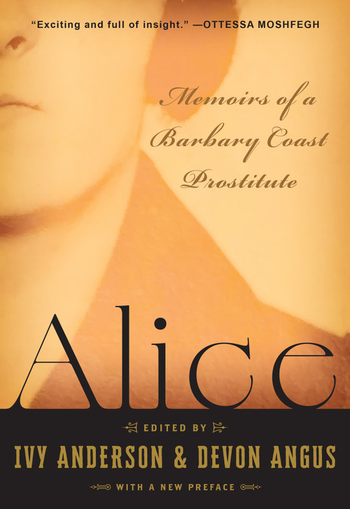 Alice (Memoirs of a Barbary Coast Prostitute (With a New Preface)) by Ivy Anderson, Devon Angus, Josh Sides, 9781597147217