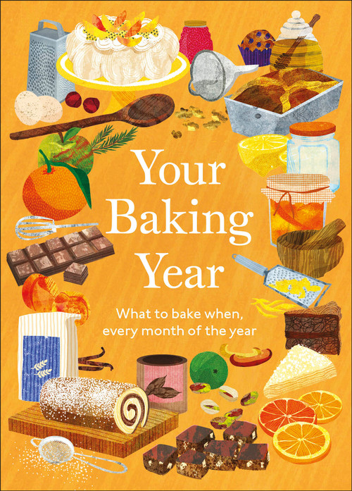 Your Baking Year (What to Bake When, Every Month of the Year) by DK, 9798217315376