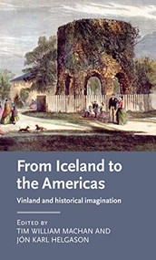 From Iceland to the Americas (Vinland and historical imagination) by Tim William Machan, Jón Karl Helgason, 9781807070403