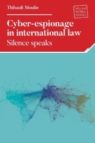 Cyber-espionage in international law (Silence speaks) by Thibault Moulin, 9781807070427