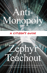 Anti-Monopoly (A Citizen's Guide) by Zephyr Teachout, 9798893850741