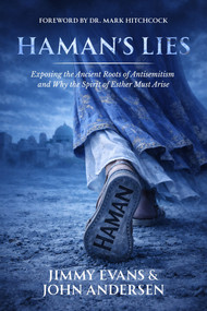 Haman's Lies (Exposing the Ancient Roots of Antisemitism and Why the Spirit of Esther Must Arise) by Jimmy Evans, John Andersen, Mark Hitchcock, 9781960870780