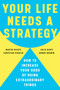 Your Life Needs a Strategy (How to Increase Your Odds of Doing Extraordinary Things) by Martin Reeves, Christian Stadler, Julia Hautz, Hamad Buamim, 9798892793254