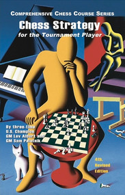 Chess Strategy For The Tournament Player, 4th Revised Edition by Lev Alburt, Sam Palatnik, 9781889323305