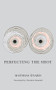 Perfecting the Shot by Mathias Énard, Charlotte Mandell, 9780811230254