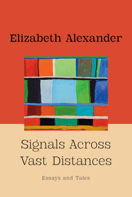 Signals Across Vast Distances (Essays and Tales) by Elizabeth Alexander, 9781324118008
