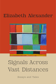 Signals Across Vast Distances (Essays and Tales) by Elizabeth Alexander, 9781324118008