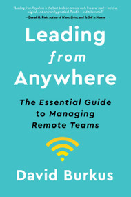 Leading From Anywhere (The Essential Guide to Managing Remote Teams) by David Burkus, 9780358533276