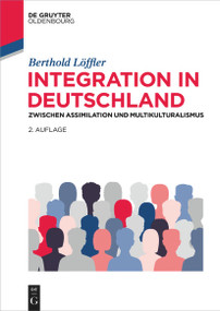 Integration in Deutschland (Zwischen Assimilation und Multikulturalismus) (German Edition) by Berthold Löffler, 9783486713237