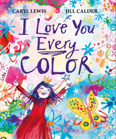 I Love You Every Color by Caryl Lewis, Jill Calder, 9781035096442