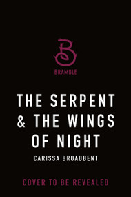 The Serpent & the Wings of Night (Deluxe Limited Edition) by Carissa Broadbent, 9781250470775