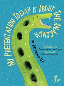 My Presentation Today is about the Anaconda - 9781646147373 by Bibi Dumon Tak, Annemarie van Haeringen, Nancy Forest-Flier, 9781646147373