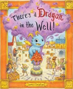 There's a Dragon in the Well! by James Serafino, 9781797237848