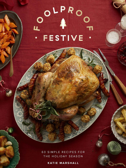 Foolproof Festive (Effortless Recipes for the Holiday Season) by Katie Marshall, 9781837838011
