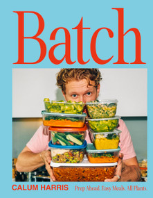 Batch (Prep Ahead. Easy Meals. All Plants.) by Calum Harris, 9780711298668