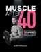 Muscle After 40 (How to Build the Strongest, Most Jacked Body of Your Life) by Alain Gonzalez, 9781628606485