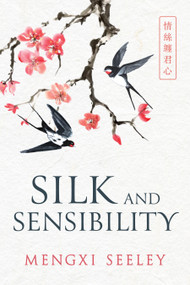 Silk and Sensibility by Mengxi Seeley, 9781639935826