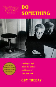 Do Something (Coming of Age Amid the Glitter and Doom of '70s New York) - 9780525432661 by Guy Trebay