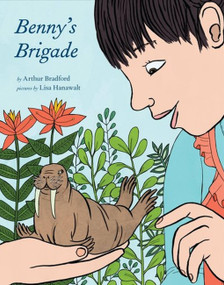 Benny's Brigade by Arthur Bradford, Lisa Hanawalt, 9781936365616