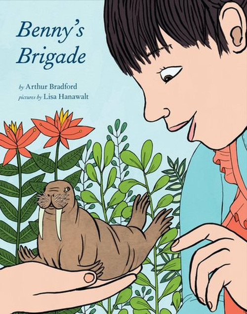 Benny's Brigade by Arthur Bradford, Lisa Hanawalt, 9781936365616