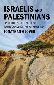 Israelis and Palestinians (From the Cycle of Violence to the Conversation of Mankind) - 9781509571864 by Jonathan Glover, 9781509571864